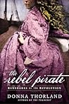 The Rebel Pirate by Donna Thorland The Rebel Pirate by Donna Thorland