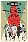 Her Brilliant Career: Ten Extraordinary Women of the Fifties Her Brilliant Career: Ten Extraordinary Women of the Fifties