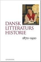 Dansk Litteraturs historie, 1870-1920