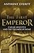 The First Emperor by Anthony Everitt
