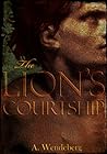 The Lion's Courtship by Annelie Wendeberg