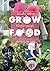 Kids Who Grow Their Own Food: Facts, Notes and Helpful Hints