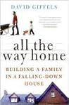 Book cover for All the Way Home: Building a Family in a Falling-Down House