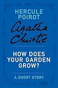 How Does Your Garden Grow?: a Hercule Poirot Short Story