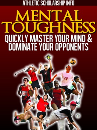 Mental Toughness: Quickly Master Your Mind & Dominate Your Opponents