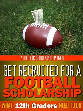 Get Recruited For A Football Scholarship (What 12th Graders Need To Do)