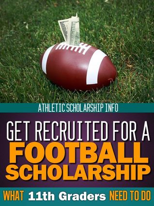 Get Recruited For A Football Scholarship (What 11th Graders Need To Do)