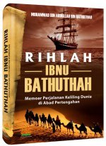 Rihlah Ibnu Bathuthah: Memoar Perjalanan Keliling Dunia di Abad Pertengahan