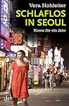 Schlaflos in Seoul by Vera Hohleiter