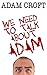 We Need to Talk About Adam