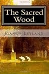 THE SACRED WOOD by Joanna Leyland