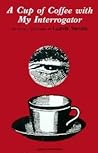A Cup of Coffee With My Interrogator: The Prague Chronicles of Ludvik Vaculik