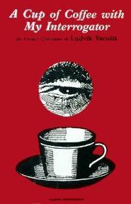 A Cup of Coffee With My Interrogator: The Prague Chronicles of Ludvik Vaculik