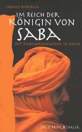 Im Reich der Königin von Saba: Auf Karawanenwegen im Jemen