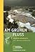 Am grünen Fluss: Isar, Abenteuer und Natur pur