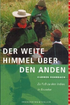 Der weite Himmel über den Anden: Zu Fuß zu den Indios in Ecuador