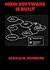 How Software Is Built (Quality Software: Volume 1.1)