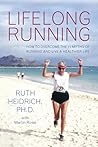 Lifelong Running by Ruth E. Heidrich Lifelong Running by Ruth E. Heidrich
