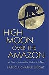 High Moon over the Amazon by Patricia Chapple Wright