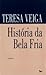 História da Bela Fria by Teresa Veiga