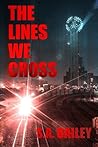 The Lines We Cross by S.A. Bailey