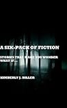 A Six Pack of Fiction