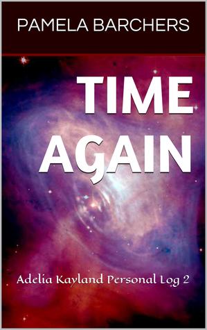 Time Again (Adelia Kayland Personal Log 2)