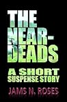 The Near-Deads by Jams N. Roses