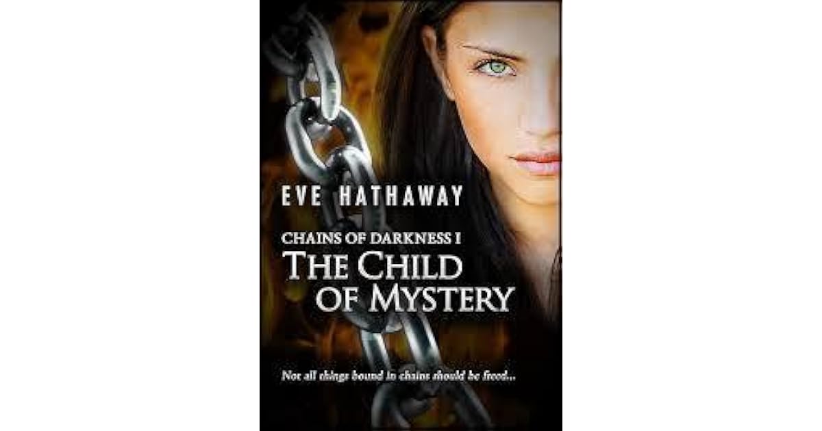 The Child Of Mystery Chains Of Darkness 1 By Eve Hathaway