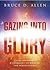 Gazing Into Glory by Bruce D. Allen
