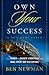 Own Your Success by Ben  Newman