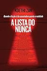 A Lista do Nunca by Koethi Zan
