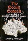 The Occult Conceit; A New Look at Astrology, Witchcraft & Sorcery