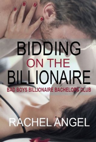 Bidding on the Billionaire (Bad Boys Billionaire Bachelors Club, #1)