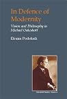 In Defence of Modernity: The Social Thought of Michael Oakeshott (British Idealist Studies, Series 1: Oakeshott)