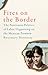 Fires on the Border: The Passionate Politics of Labor Organizing on the Mexican Frontera