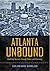 Atlanta Unbound by Carlton Wade Basmajian