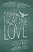 Nurturing Healing Love: A M...