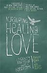 Nurturing Healing Love: A Mother's Journey of Hope & Forgiveness