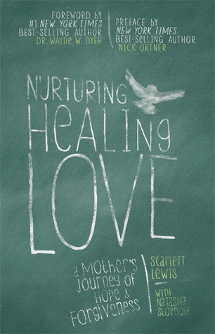 Nurturing Healing Love: A Mother's Journey of Hope & Forgiveness (Hardcover)