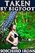Taken by Bigfoot (Reluctant Creature Erotica)
