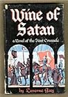 Wine of Satan, A Tale of Bohemond, Prince of Antioch by Laverne Gay