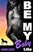 Be My Baby (Baby Lite, #3)
