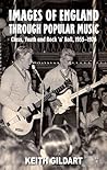 Images of England through Popular Music: Class, Youth and Rock 'n' Roll, 1955-1976