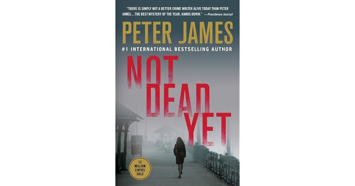 Not Dead Yet (Roy Grace, 8) by Peter James Not Dead Yet (Roy Grace, 8) by Peter James