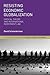 Resisting Economic Globalization: Critical Theory and International Investment Law (Palgrave Socio-Legal Studies)