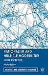 Nationalism and Multiple Modernities: Europe and Beyond (Identities and Modernities in Europe)