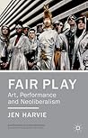 Fair Play - Art, Performance and Neoliberalism