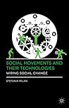 Social Movements and Their Technologies: Wiring Social Change