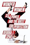 Wonder Women: Sex, Power, and the Quest for Perfection